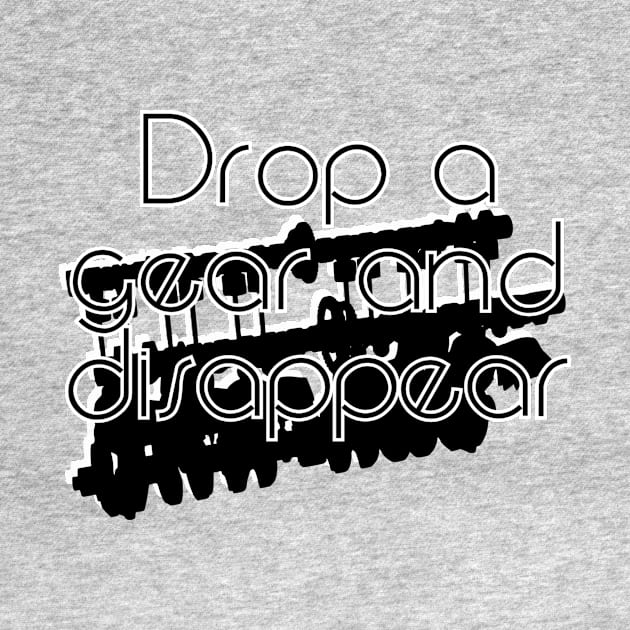 Drop a gear and disappear by trubble